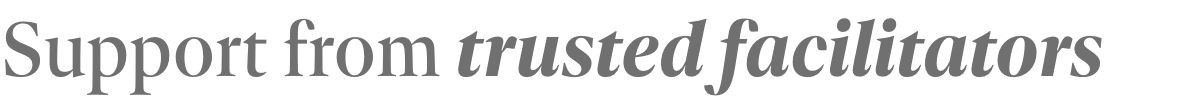 Support from trusted facilitators
